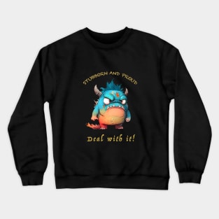 Dragon Stubborn Deal With It Cute Adorable Funny Quote Crewneck Sweatshirt